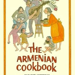 [View] EBOOK EPUB KINDLE PDF The Armenian Cookbook by  Rachel Hogrogian &  Nonny Hogrogian 📙