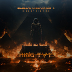 PHARAOH SESSIONS VOL 3: RISE OF THE KING