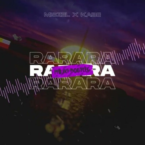 Miszel x Kabe - RARARA (Majki Bootleg)