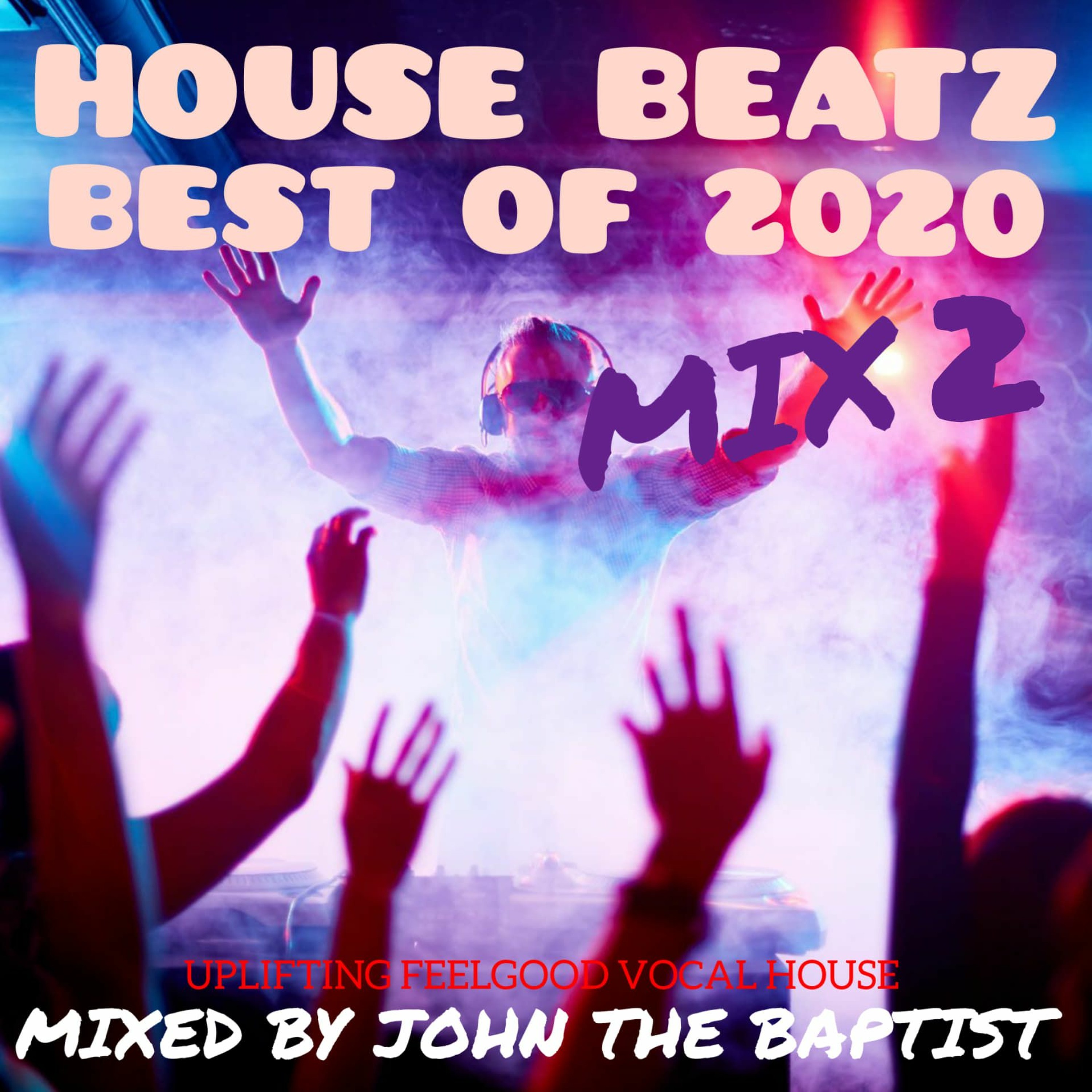 House Beatz Best Of 2020 Mix 2 Mixed By John The Baptist episode artwork