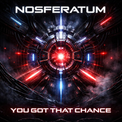 Nosferatum - you got that chance