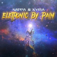 Nappa & KYRIA - Eletronic By Pain (Original Mix)