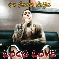 La Santa Grifa Loco Love