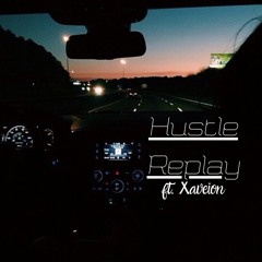 HUSTLE REPLAY FEAT XAVIEON