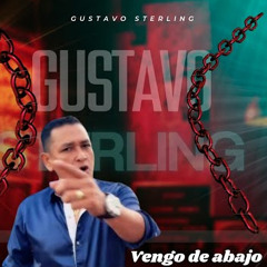 VENGO DE ABAJO Gustavo sterling