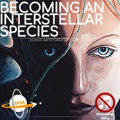 Becoming an Interstellar Species (Narration Only)