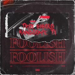 Foolish (feat. Handsome Ty)
