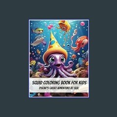 Read PDF ⚡ Oscars Adventure at Sea: Super Squid Coloring for Cool Kids!     Paperback – Large Prin
