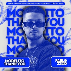Modelito X Thank You (Pablo ZeiD Mashup) | Mora, Yovngchimi, Dimitri Vegas & Like Mike, W&W