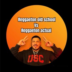 Reggaeton Old School Vs Reggaeton Actual