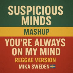 Suspicious minds / always on my mind