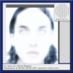 air born w/ xenia reaper  - 6th December 2025