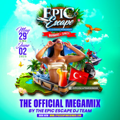 EPIC ESCAPE WEEKENDER OFFICIAL MEGA MIX 2025