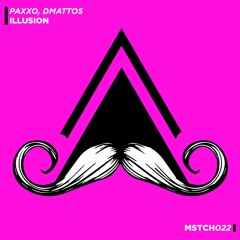 Paxxo, DMattos - Illusion (Original Mix)[MUSTACHE CREW]