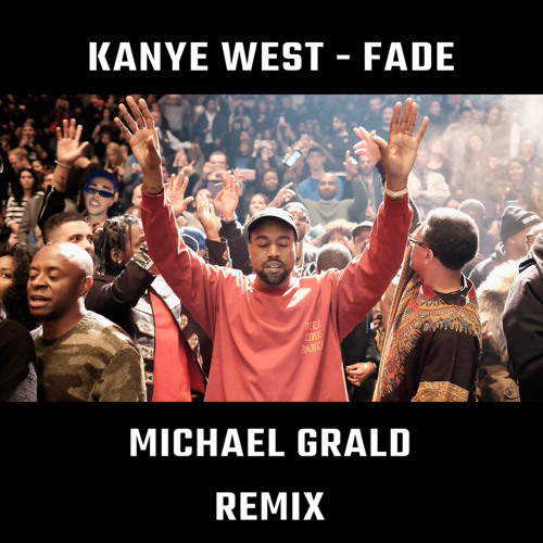 Stream Kanye West - Fade - Michael Grald Remix (FREE DOWNLOAD) by Michael  Grald | Listen online for free on SoundCloud