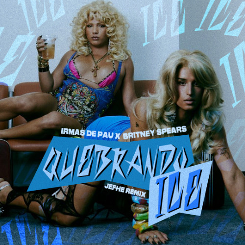 Quebrando Ice - Irmas de Pau x Britney Spears (JEFHE REMIX)