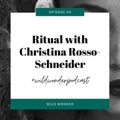 Ritual with Christina Rosso-Schneider