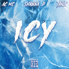 ICY - ACMC feat: Shabba D, Tanz, Damageman