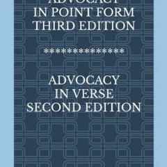 PDF Read Online ADVOCACY IN POINT FORM THIRD EDITION * ADVOCACY IN VERSE SECOND