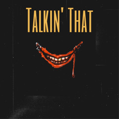 Talkin’ That
