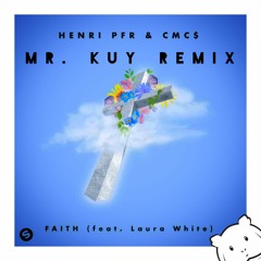 Henri PFR & CMC$- Faith (Mr. Kuy Remix)