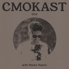 CMOKAST004 LIVE: Marko Nastić