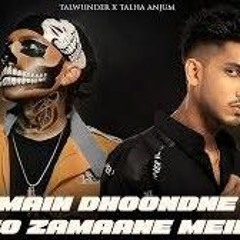 MAIN DHOONDNE KO ZAMAANE MEIN - Talwiinder x Talha Anjum  Prod. By Ether.mp3