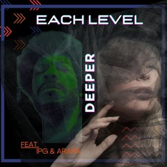 Each Level Deeper (Feat. IPG1 & ARAPA)
