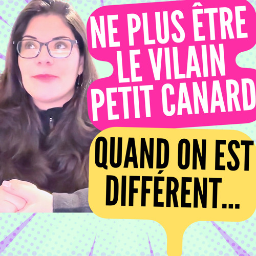 NE PLUS ÊTRE LE VILAIN PETIT CANARD QUAND ON EST DIFFÉRENT !