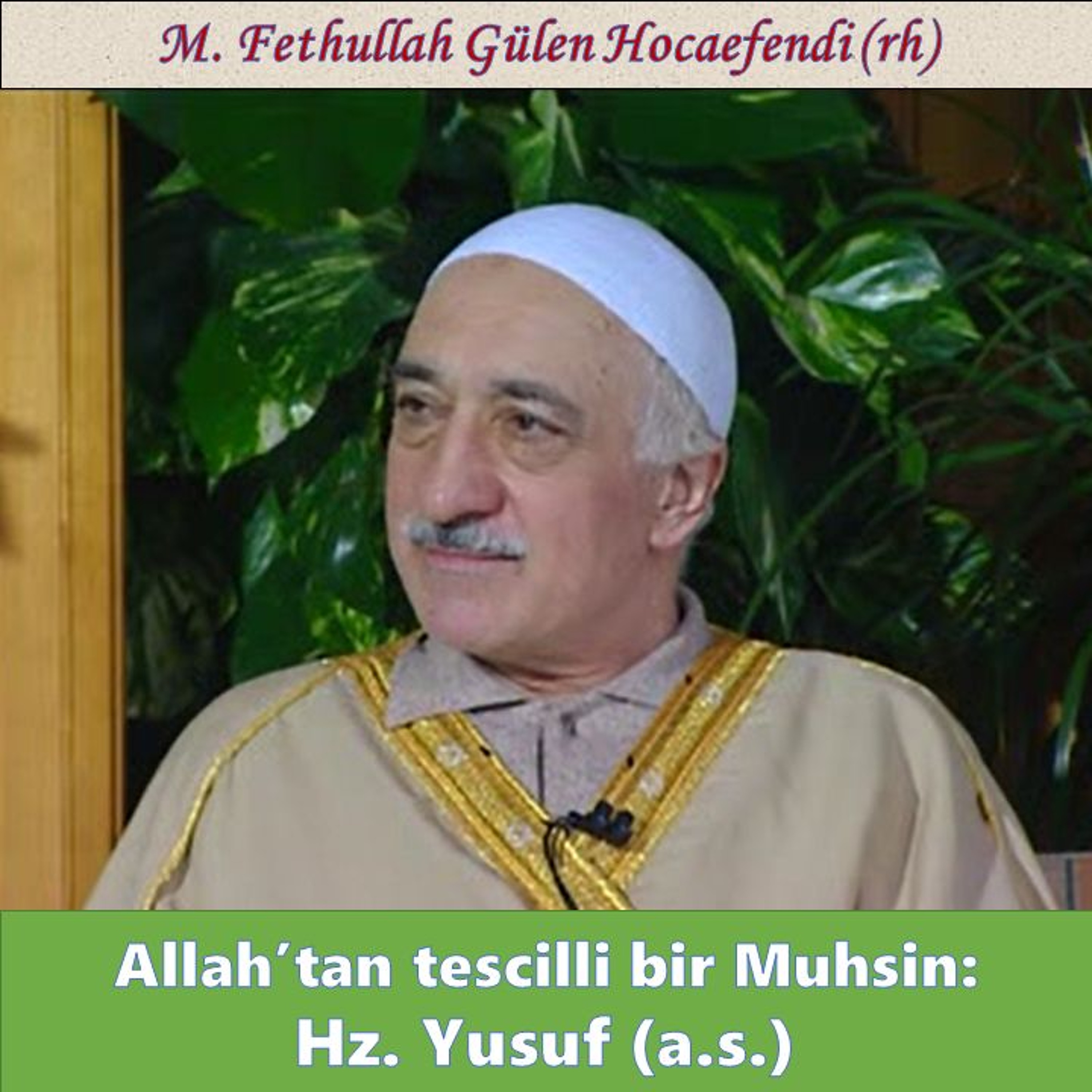 1996-11-23A SOHBET-5.KAT - Allah’tan tescilli bir Muhsin - Hz. Yusuf (a.s.) - M. Fethullah Gülen episode artwork