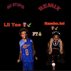 Lil Tae - Go Stupid(Remix) Ft Rambo.tnl