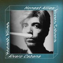 HONEST ALLIES #005 // Alvaro Cabana (Rotten City Records)