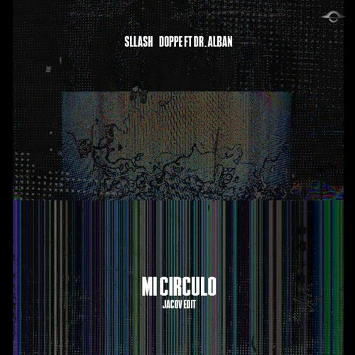 J. Maquin, Sllash & Doppe Ft Dr.Alban - Mi Circulo (Jacov Edit)