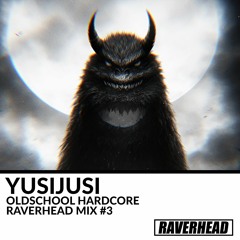 RAVERHEAD mix #3 - YusiJusi Bigfoot