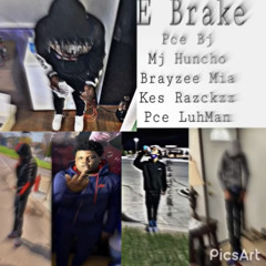 Pce Bj-E brake(Ft. Mj Huncho, Brayzee Loww, Kes Rackzz, Pce Lulman