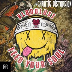 Bloodlust Feed Your Soul (Chaotic Distorsion édit)