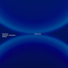 Pacifica (Sultan + Shepard Remix)