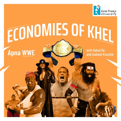 Stream Apna WWE | Economies Of Khel Ep 1 | Radio Azim Premji University ...