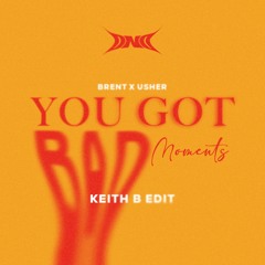 Brent Faiyaz X Usher - U Got Bad Moments (KEITH B EDIT)