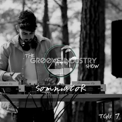 The Groove Industry Show w/ Somniator (TGIS #7)