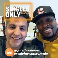 SINGLES ONLY Podcast: Comedian Calvin Evans Returns (Ep. 305)