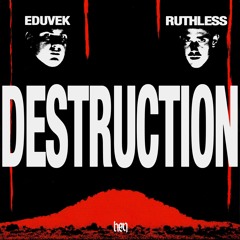 EDUVEK, RUTHLESS - Destruction (Original Mix)
