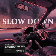 Maverick Sabre - Slow Down Feat. Jorja Smith (Galucci Remix) <FREE DOWNLOAD>