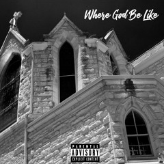 Where God Be Like