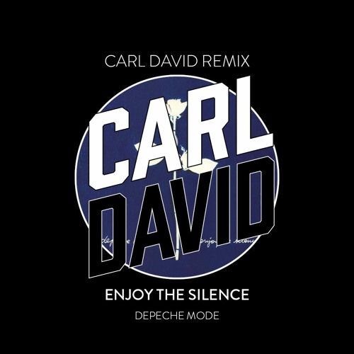 Enjoy The Silence (CARL DAVID Remix)
