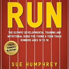 [View] [EBOOK EPUB KINDLE PDF] I Want To Run: The Olympic Developmental Training and Nutritional Gui