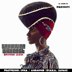 DJ Angel B! Presents: Soulfrica Vibecast (Episode LXXIII) Deep Afro-Tech Feat. LuNa Shimada