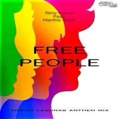 Tony Moran Feat. Martha Wash - Free People (Adrian Lagunas Anthem Mix)FREE DOWNLOAD!