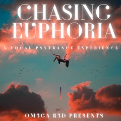 Chasing Euphoria ~ A Vocal Psytrance Experience Volume 3
