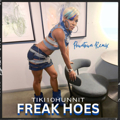 Freak Hoes- Tiki10Hunnit (Powntown remix)